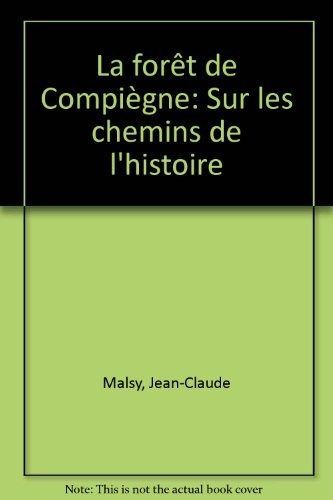 La forêt de Compiègne sur les chemins de l'histoire
