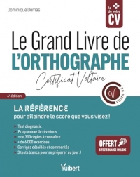 Le Grand Livre de l'orthographe - Certificat Voltaire: La référence pour atteindre le score que vous visez !