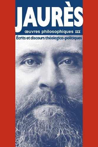 Oeuvres philosophiques : Tome 3, Ecrits et discours théologico-politiques