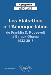 Agrégation anglais 2024. Les États-Unis et l'Amérique latine, de Franklin D. Roosevelt à Barack Obama, 1933-2017