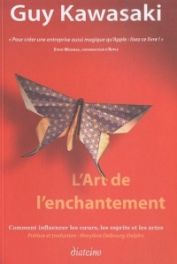 L'art de l'enchantement: Comment influencer les coeurs, les esprits et les actes