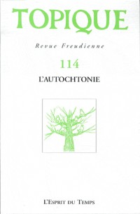 Topique, N° 114 : L'autochtonie