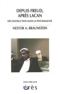 Depuis Freud, après Lacan : Déconstruction dans la psychanalyse