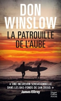 La Patrouille de l'aube: Un thriller culte du maître du polar américain, auteur de CARTEL et LA GRIFFE DU CHIEN