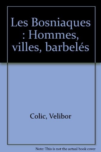 Les Bosniaques : Hommes, villes, barbelés