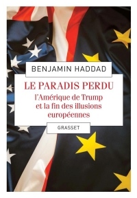 Le paradis perdu: L'Amérique de Trump et la fin des illusions européennes
