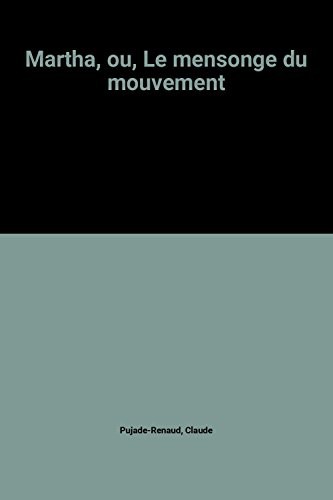 Martha, ou, Le mensonge du mouvement
