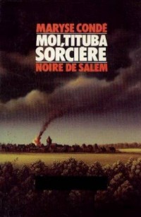 Moi, Tituba sorcière.: Noire de Salem