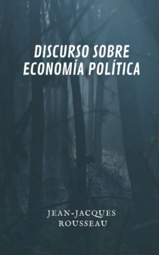 Discurso sobre economía política: Un clásico de la literatura universal [9798353223818]