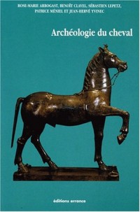 Archéologie du cheval. Des origines à la période moderne en France