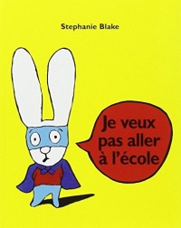 Je veux pas aller a l'ecole (French Edition)