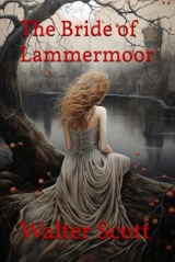 The Bride of Lammermoor: A Gothic Scottish Romance of Tragedy, Love, and Betrayal