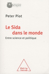 Le Sida dans le monde: Entre science et politique