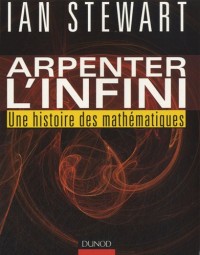Arpenter l'infini - Une histoire des mathématiques