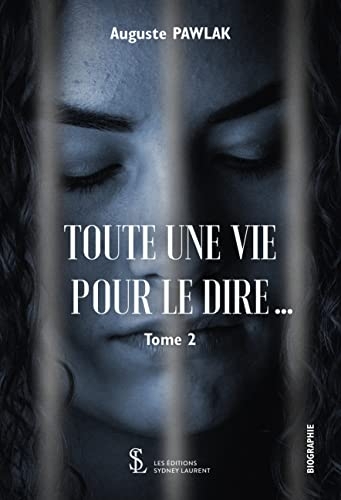 Toute une vie pour le dire - tome 2