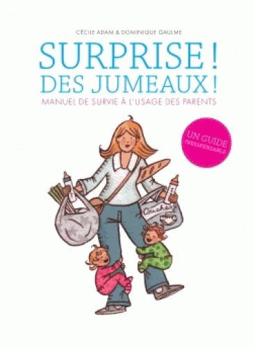Surprise ! Des jumeaux !: Manuel de survie à l'usage des parents