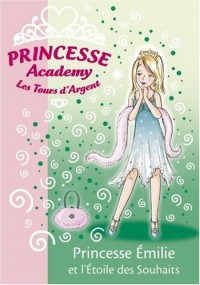 Princesse Academy-Les Tours d'Argent, Tome 12 : Princesse Emilie et l'Etoile des Souhaits
