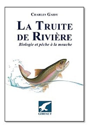 La truite de rivière : Biologie et pêche à la mouche