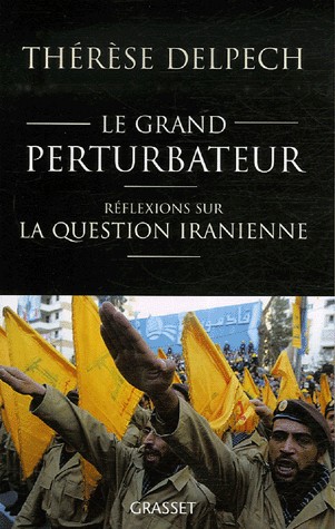 Le grand perturbateur : Réflexions sur la question iranienne