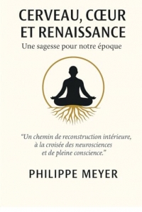 Cerveau, coeur et renaissance: Une sagesse pour notre époque