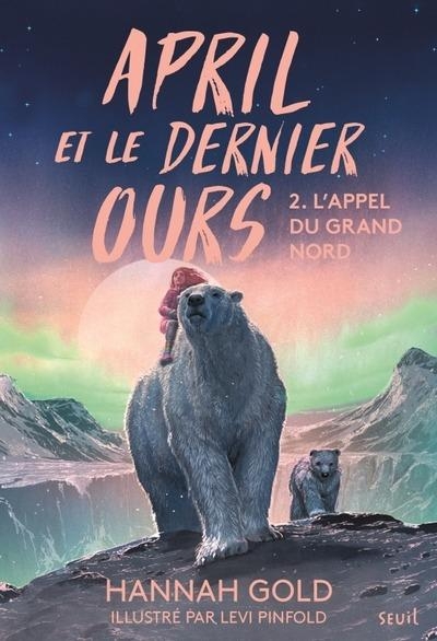 April et le dernier ours, tome 2: L'appel du Grand Nord