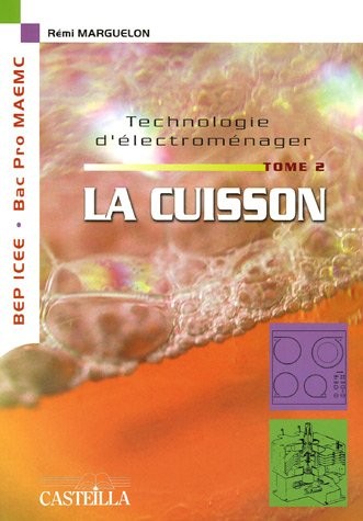 Technologie d'électroménager, Tome 2 : La cuisson BEP ICEE Bac PRO MAEMC