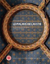 Le palais de la Cité : Du Palais des rois de France au Palais de Justice (1DVD)