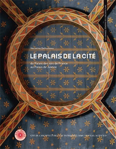 Le palais de la Cité : Du Palais des rois de France au Palais de Justice (1DVD)