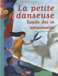 La petite danseuse : Enquête chez un impressionniste