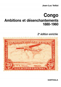 Congo. Ambitions et Desenchantements (1880-1960)