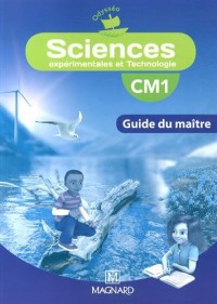 Sciences expérimentales et technologie CM1 : Guide du maître