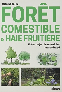 Forêt comestible & haie fruitière - Créer un jardin nourricier multi-étagé