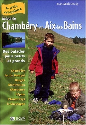 Autour de Chambéry et Aix-les-Bains : Balades pour petits et grands