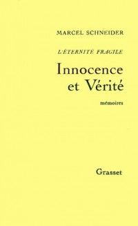 L'éternité fragile. Innocence et Vérité. Mémoires