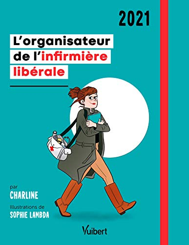 L'organisateur de l'infirmière libérale : agenda 2021 - Charline livre ses conseils, idées et astuces pour bien organiser son année