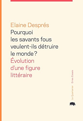 Pourquoi les Savants Fous Veulent-Ils Detruire le Monde ?