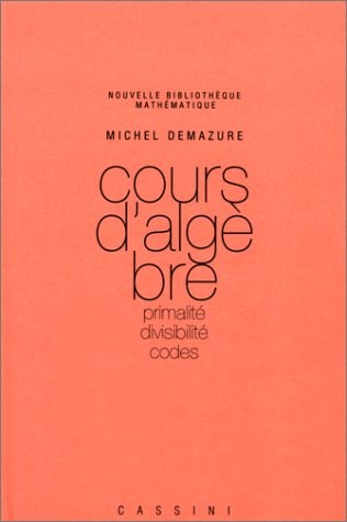 Cours d'algèbre: Primalité. Divisibilité. Codes