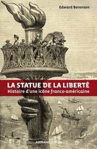 La statue de la Liberté: Histoire d'une icône franco-américaine