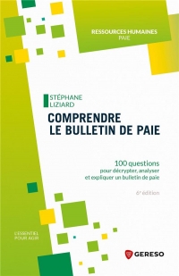 Comprendre le bulletin de paie: 100 questions pour décrypter, analyser et expliquer un bulletin de paie