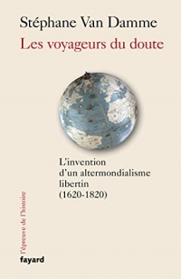 Les voyageurs du doute : L'invention d'un altermondialisme libertin (1620-1820) (L'épreuve de l'histoire)