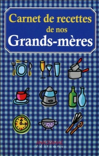 Carnet de recettes de nos Grands-mères