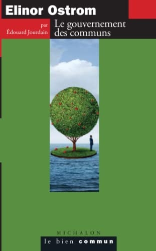 Elinor Ostrom. Le gouvernement des communs