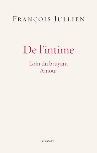 De l'intime: Loin du bruyant Amour
