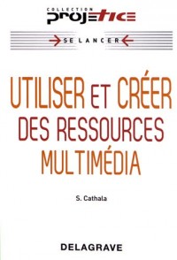 Utiliser et créer des ressources multimédia