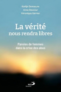 VÉRITÉ NOUS RENDRA LIBRES (LA): PAROLES DE FEMMES DANS LA CRISE DES ABUS