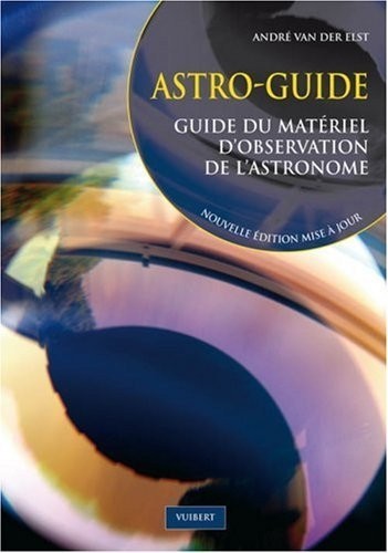 Astro-guide : Guide du matériel d'observation de l'astronomie
