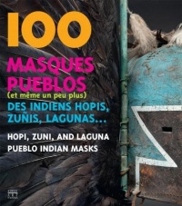 100 masques pueblos (et même un peu plus) des Indiens hopis, zunis, lagunas...