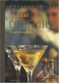 Manuel complet délicieux cocktails pour l'amateur