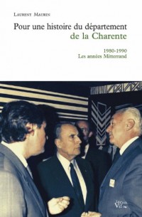 Pour une histoire du département de la Charente Tome 3. 1980-1990 Les années Mitterrand