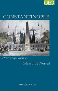 Constantinople: Heureux qui comme… Gérard de Nerval